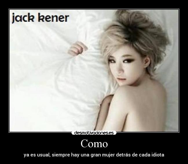 Como - ya es usual, siempre hay una gran mujer detrás de cada idiota