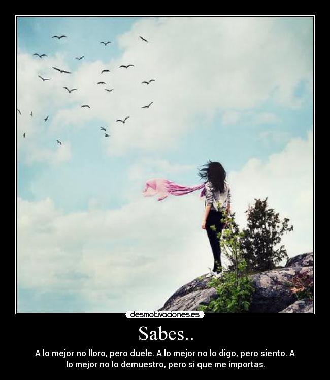 Sabes.. -