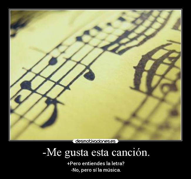 -Me gusta esta canción. -