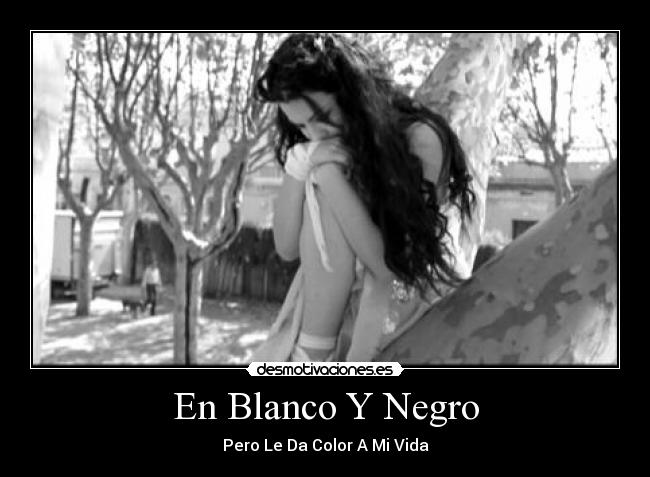 En Blanco Y Negro - Pero Le Da Color A Mi Vida