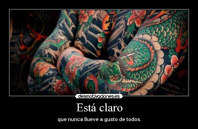 Está claro - que nunca llueve a gusto de todos.