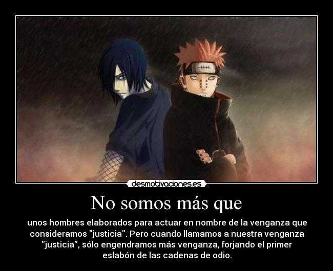 carteles anime naruto nagato pain venganza justicia odio desmotivaciones