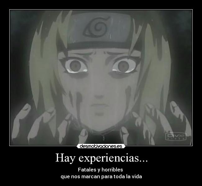 Hay experiencias... - Fatales y horribles 
que nos marcan para toda la vida