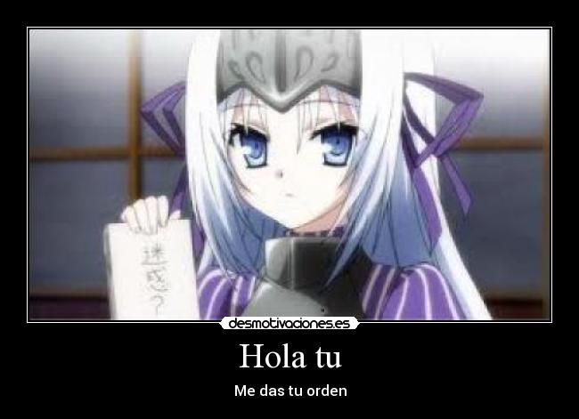 Hola tu - Me das tu orden