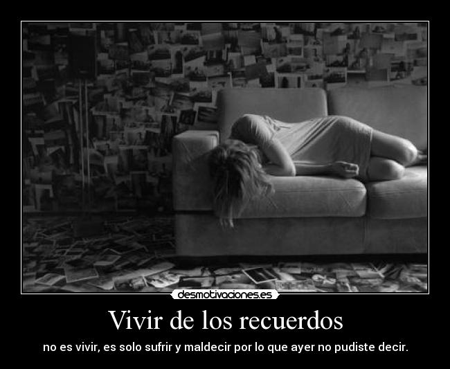 Vivir de los recuerdos -