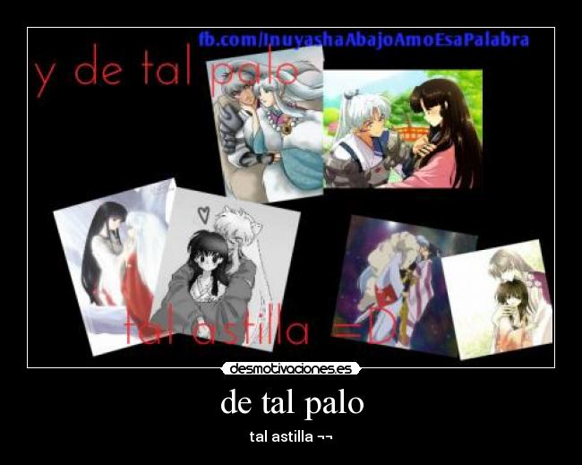 de tal palo -