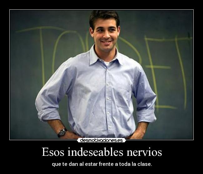 Esos indeseables nervios -