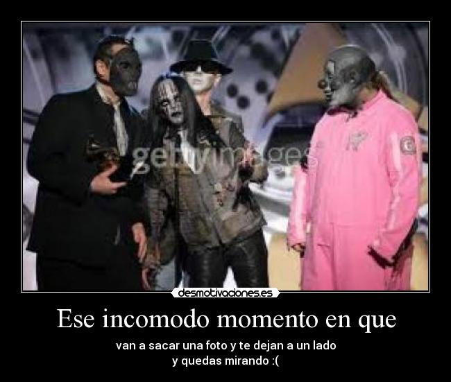 Ese incomodo momento en que - van a sacar una foto y te dejan a un lado
y quedas mirando :(