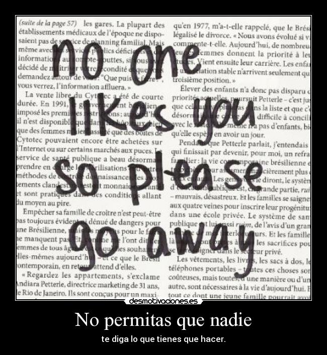 No permitas que nadie - te diga lo que tienes que hacer.