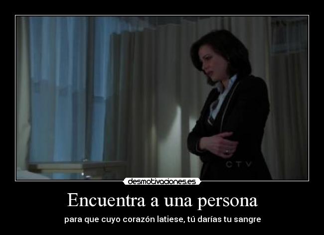 Encuentra a una persona - para que cuyo corazón latiese, tú darías tu sangre