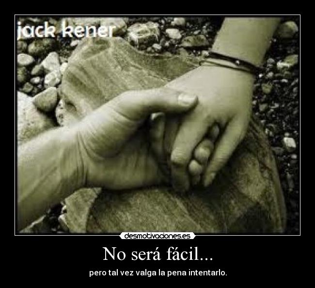 No será fácil... - pero tal vez valga la pena intentarlo.