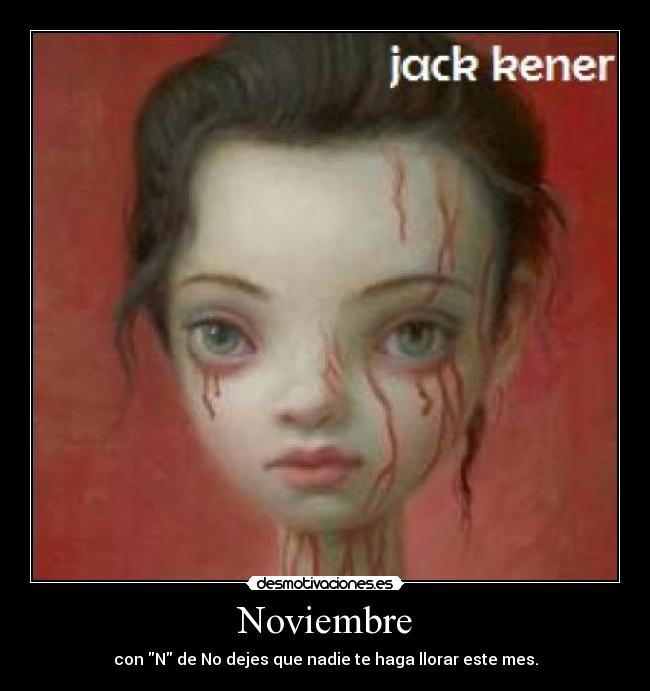 Noviembre - con N de No dejes que nadie te haga llorar este mes.