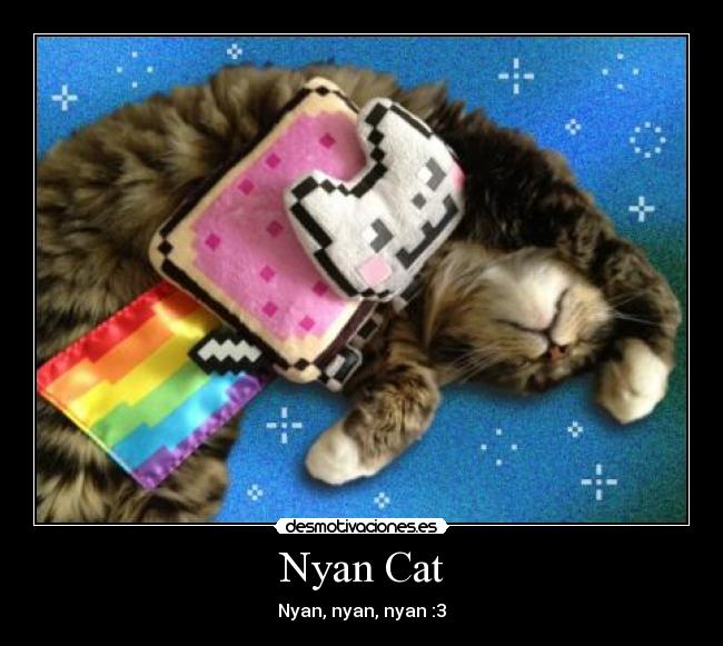 Nyan Cat - Nyan, nyan, nyan :3
