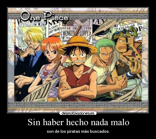 Sin haber hecho nada malo - son de los piratas más buscados.