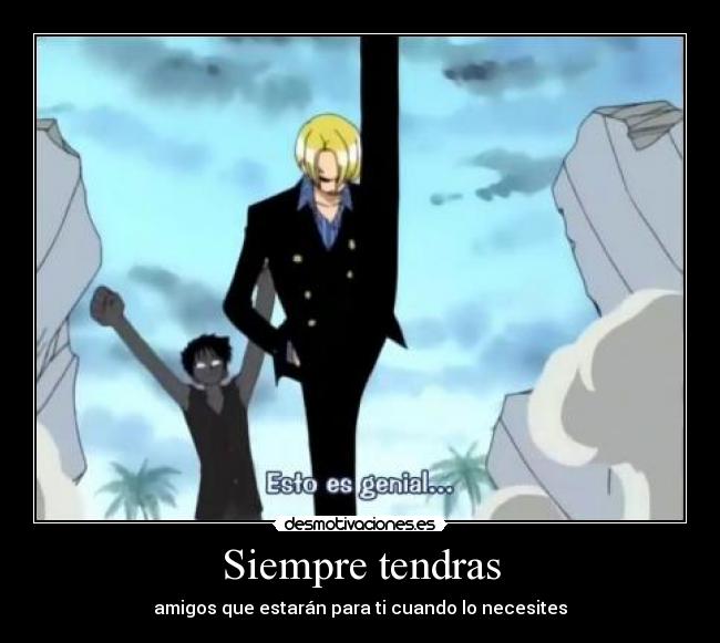 Siempre tendras - amigos que estarán para ti cuando lo necesites