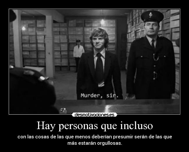 Hay personas que incluso -