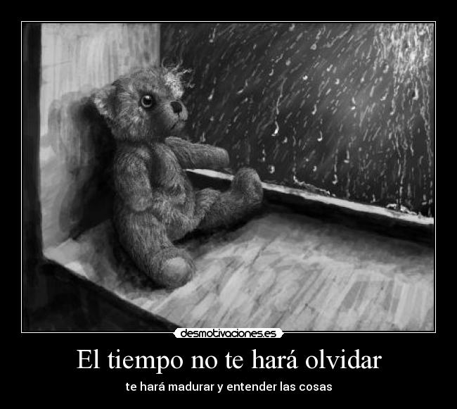 El tiempo no te hará olvidar -