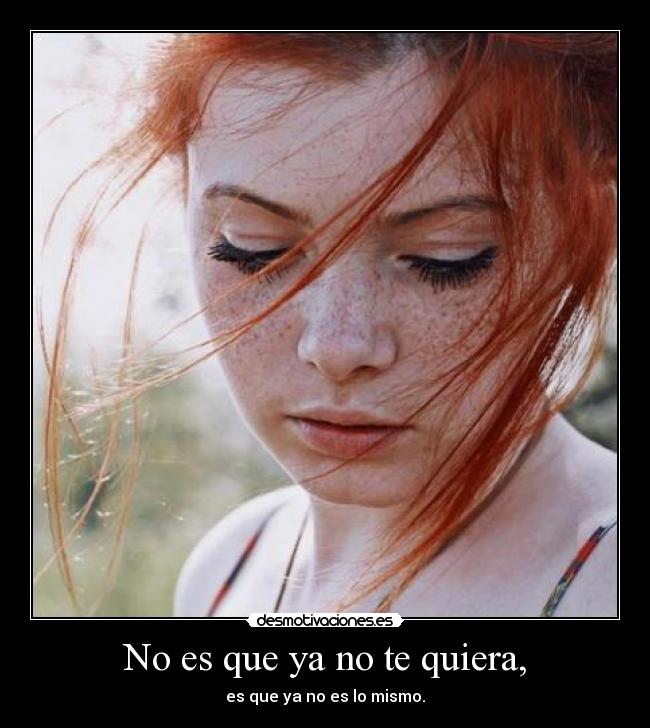 No es que ya no te quiera, - 