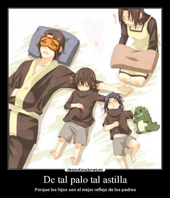 De tal palo tal astilla - Porque los hijos son el mejor reflejo de los padres