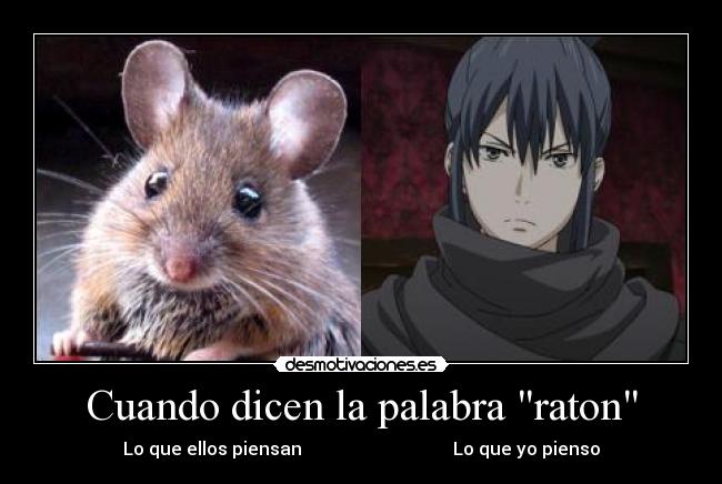 Cuando dicen la palabra raton - Lo que ellos piensan Lo que yo pienso