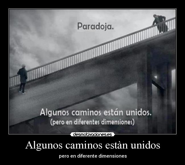 Algunos caminos estàn unidos -