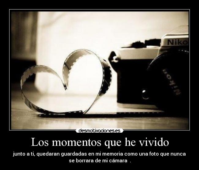 carteles momentos vividos con amor desmotivaciones