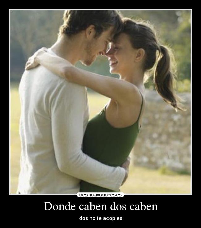 Donde caben dos caben - dos no te acoples