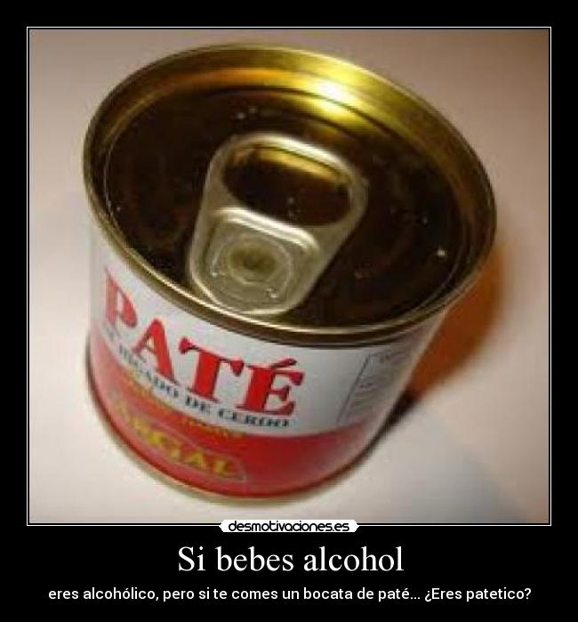 Si bebes alcohol -