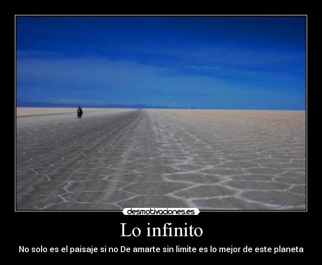 Lo infinito - No solo es el paisaje si no De amarte sin limite es lo mejor de este planeta
