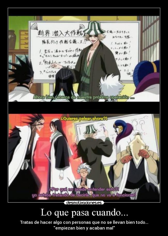 Lo que pasa cuando... - Tratas de hacer algo con personas que no se llevan bien todo...
empiezan bien y acaban mal