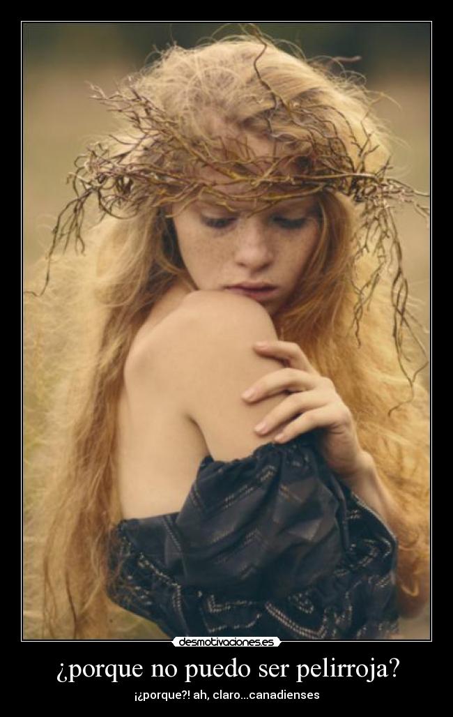 ¿porque no puedo ser pelirroja? - 