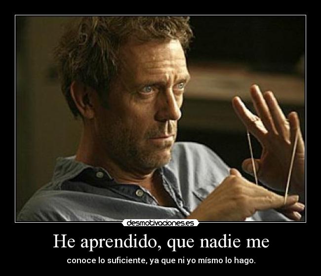 He aprendido, que nadie me - 