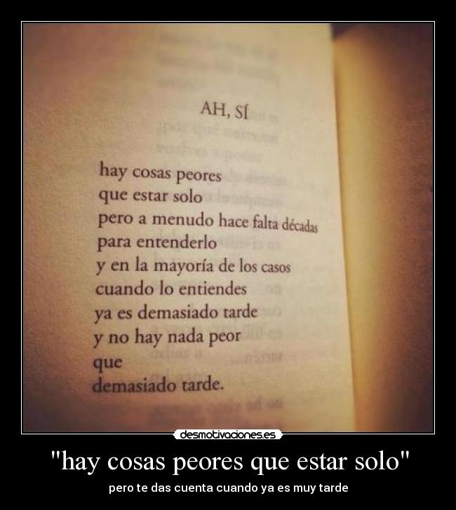 hay cosas peores que estar solo -