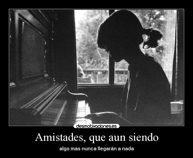 Amistades, que aun siendo - 