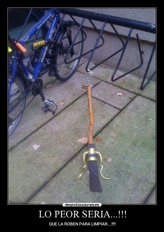 LO PEOR SERIA...!!! - QUE LA ROBEN PARA LIMPIAR....!!!!