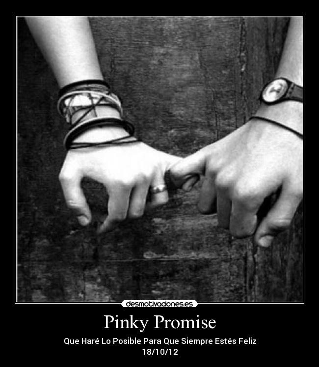 Pinky Promise - Que Haré Lo Posible Para Que Siempre Estés Feliz
18/10/12