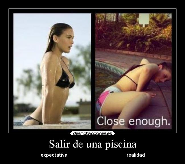 Salir de una piscina - expectativa                                                    realidad