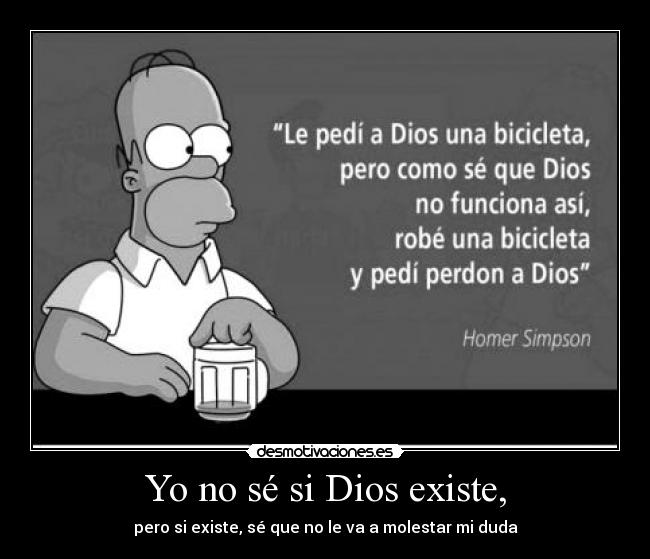 Yo no sé si Dios existe, - 
