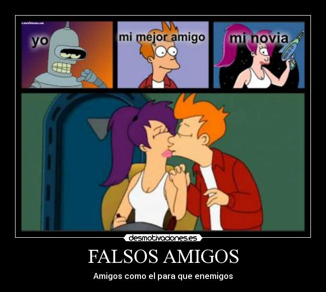 FALSOS AMIGOS - Amigos como el para que enemigos