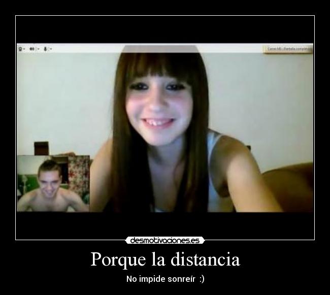 Porque la distancia - No impide sonreír  :)