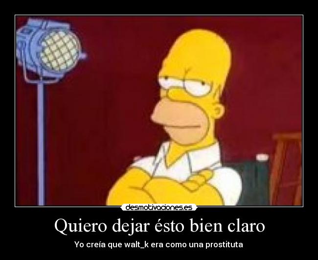 Quiero dejar ésto bien claro - 