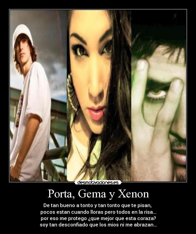 Porta, Gema y Xenon -