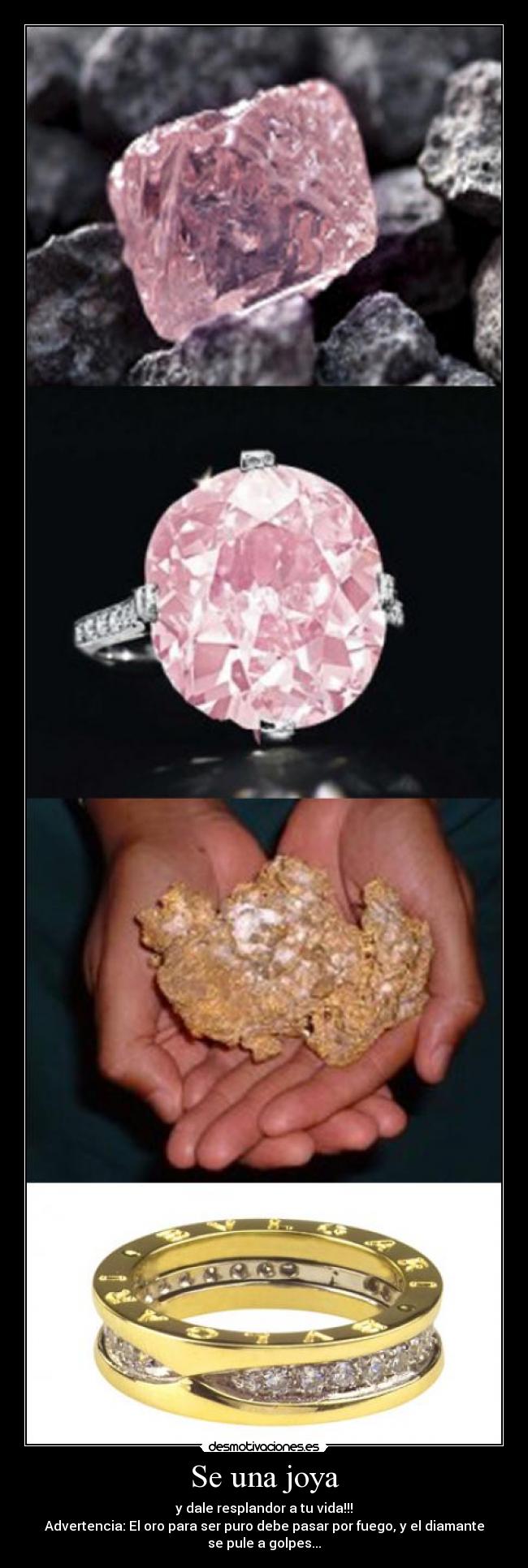 Se una joya - y dale resplandor a tu vida!!!
Advertencia: El oro para ser puro debe pasar por fuego, y el diamante
se pule a golpes...
