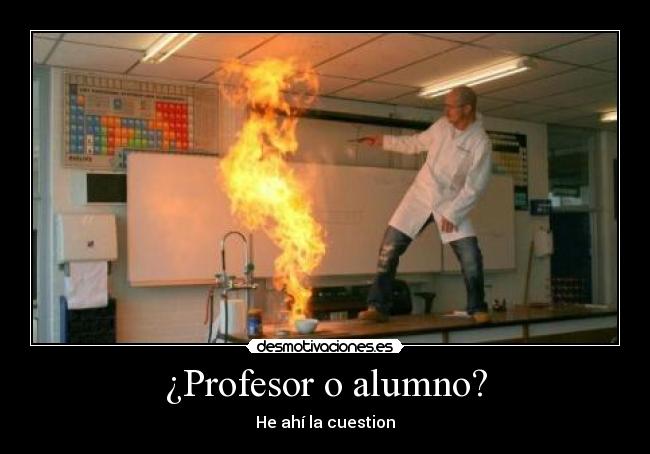 ¿Profesor o alumno? - He ahí la cuestion