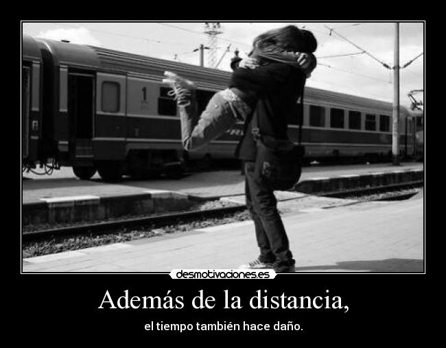 Además de la distancia, -