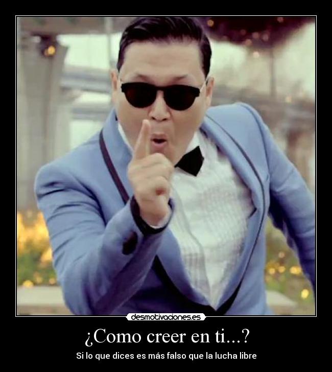 ¿Como creer en ti...? - Si lo que dices es más falso que la lucha libre