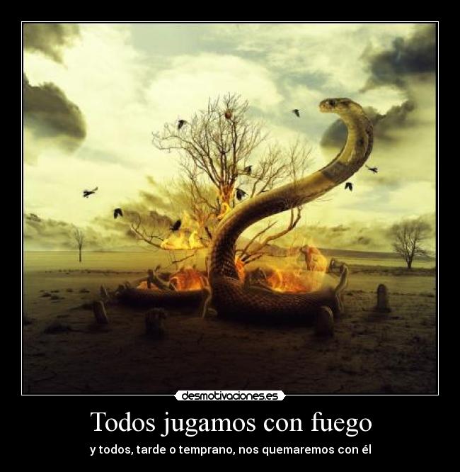 Todos jugamos con fuego -