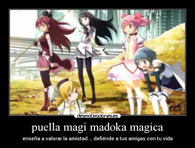 puella magi madoka magica - enseña a valorar la amistad ... defiénde a tus amigas con tu vida