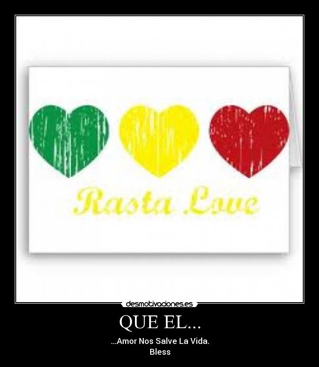 QUE EL... - ...Amor Nos Salve La Vida.
Bless