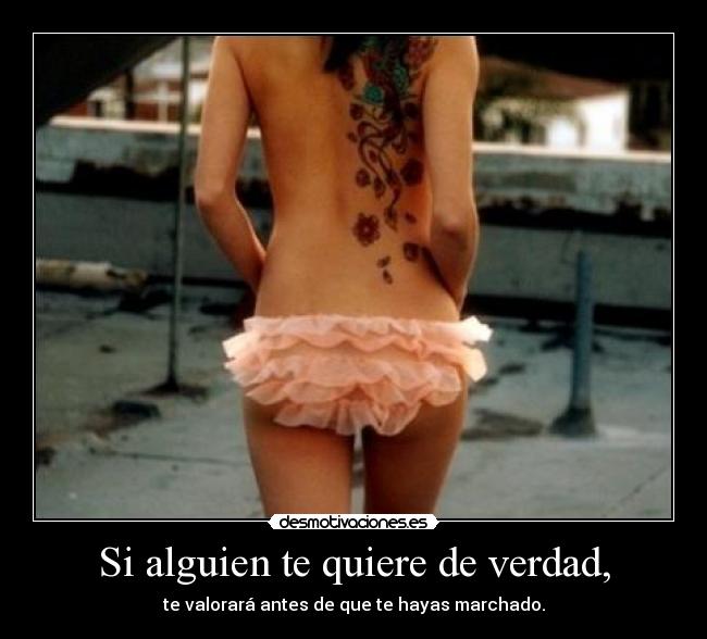 Si alguien te quiere de verdad, -